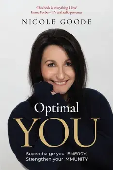 Optimal You. Supercharge your Energy, Strengthen your Immunity, Paperback/Nicole Goode