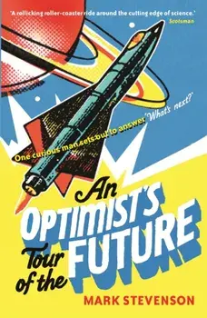 Optimist's Tour of the Future, Paperback/Mark Stevenson
