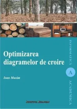 Optimizarea diagramelor de croire/Maxim Ioan