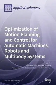Optimization of Motion Planning and Control for Automatic Machines, Robots and Multibody Systems, Hardcover/Paolo Boscariol