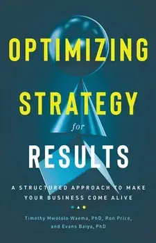 Optimizing Strategy for Results. A Structured Approach to Make Your Business Come Alive, Hardback/Evans Baiya