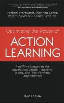 Optimizing the Power of Action Learning: Real-Time Strategies for Developing Leaders, Building Teams and Transforming Organizations, Paperback (3rd Ed.)/Michael J. Marquardt