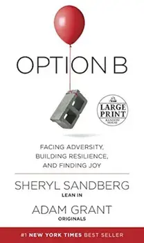 Option B: Facing Adversity, Building Resilience, and Finding Joy, Paperback/Sheryl Sandberg