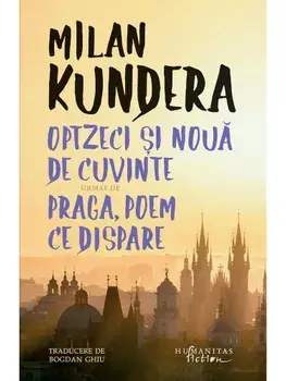 Optzeci si noua de cuvinte urmat de Praga, poem ce dispare/Milan Kundera