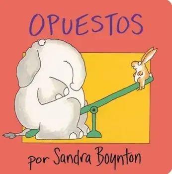 Opuestos = Opposites, Hardcover/Sandra Boynton