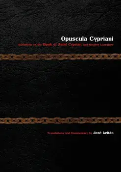 Opuscula Cypriani: Variations on the Book of Saint Cyprian and Related Literature/José Leitão