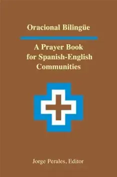 Oracional Bilingue: A Prayer Book for Spanish-English Communities, Paperback/Jorge Perales