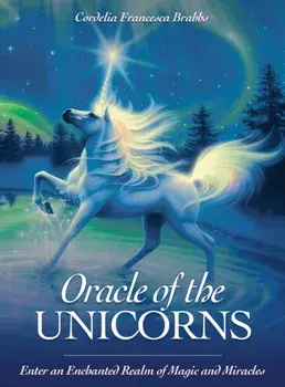 Oracle of the Unicorns. A Realm of Magic, Miracles & Enchantment/Cordelia F. (Cordelia F. Brabbs) Brabbs