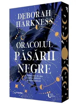Oracolul pasarii negre. Al cincilea volum din seria Cartea pierduta a vrajitoarelor/Deborah Harkness