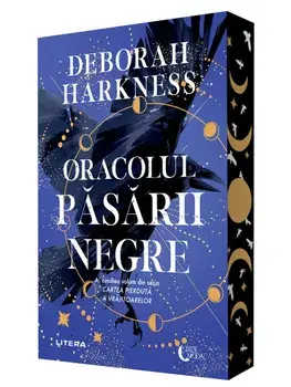 Oracolul pasarii negre. Al cincilea volum din seria Cartea pierduta a vrajitoarelor/Deborah Harkness