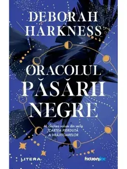 Oracolul pasarii negre/Deborah Harkness