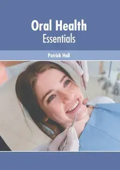 Oral Health Essentials, Hardcover/Patrick Hall
