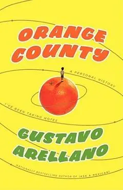Orange County: A Personal History - Gustavo Arellano