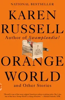Orange World and Other Stories, Paperback/Karen Russell