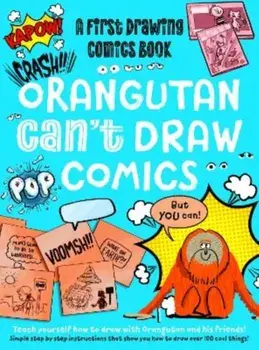 Orangutan Can't Draw Comics, But You Can!. A First Drawing Comics Book, Paperback/Luke Newell