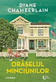 Oraselul minciunilor/Diane Chamberlain