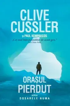 Orasul pierdut. Seria Dosarele Numa/Clive Cussler, Paul Kemprecos