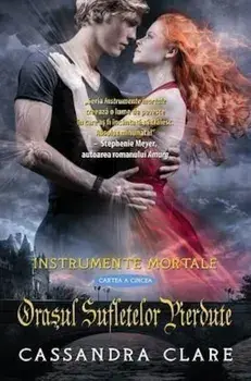 Orasul sufletelor pierdute. Instrumente Mortale. Cartea a cincea/Cassandra Clare