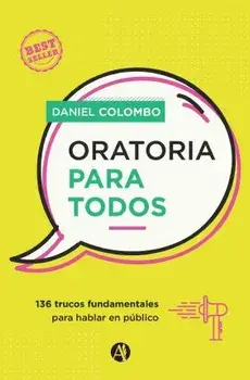 Oratoria para todos: 136 trucos fundamentales para hablar en público, Paperback/Daniel Colombo
