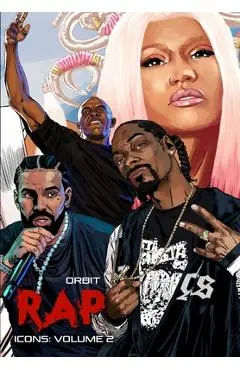 Orbit: RAP Icons: Snoop Dogg, Dr. Dre, Drake, Nicki Minaj - Eric M. Esquivel