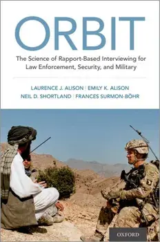 Orbit: The Science of Rapport-Based Interviewing for Law Enforcement, Security, and Military, Hardcover/Laurence J. Alison