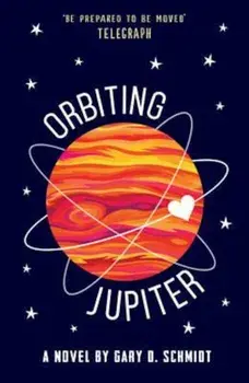 Orbiting Jupiter, Paperback/Gary D Schmidt