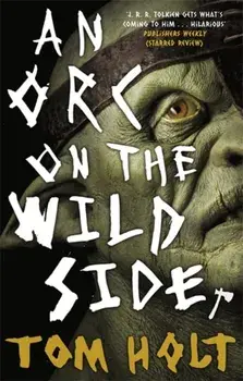 Orc on the Wild Side, Paperback/Tom Holt