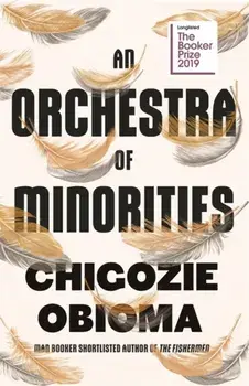 Orchestra of Minorities. Shortlisted for the Booker Prize 2019, Paperback/Chigozie Obioma