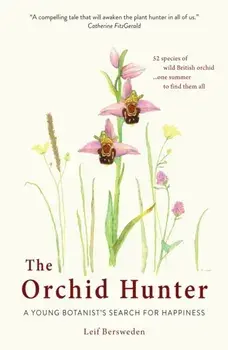 Orchid Hunter. A young botanist's search for happiness, Paperback/Leif Bersweden
