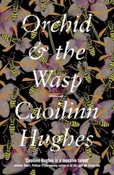 Orchid & the Wasp, Paperback/Caoilinn Hughes