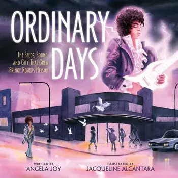 Ordinary Days. The Seeds, Sound, and City That Grew Prince Rogers Nelson, Hardback/Angela Joy