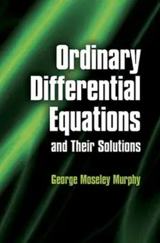 Ordinary Differential Equations and Their Solutions, Paperback/George Moseley Murphy