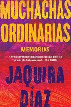 Ordinary Girls Muchachas Ordinarias (Spanish Edition): Memorias, Paperback/Jaquira Díaz