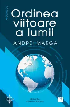 Ordinea viitoare a lumii. Editia a II-a, revizuita si adaugita/Andrei Marga