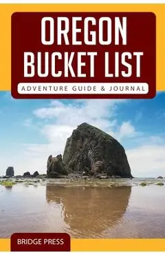 Oregon Bucket List Adventure Guide & Journal - Bridge Press