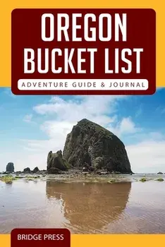 Oregon Bucket List Adventure Guide & Journal, Paperback/***