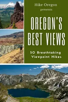 Oregon's Best Views, Paperback/Hike Oregon