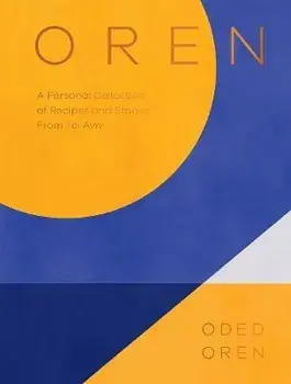Oren. A Personal Collection of Recipes and Stories From Tel Aviv, Hardback/Oded Oren