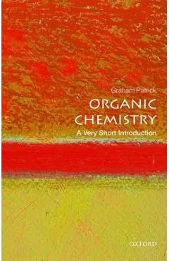 Organic Chemistry: A Very Short Introduction - Graham Patrick