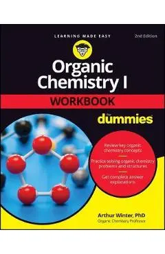 Organic Chemistry I Workbook for Dummies - Arthur Winter