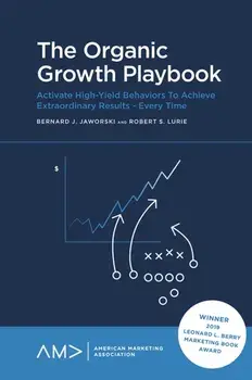 Organic Growth Playbook. Activate High-Yield Behaviors To Achieve Extraordinary Results - Every Time, Paperback/Bob Lurie