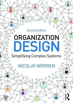 Organization Design. Simplifying complex systems, Paperback/Nicolay Worren
