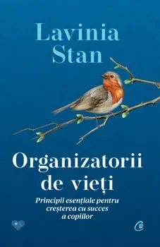 Organizatorii de vieti. Principii esentiale pentru cresterea cu succes a copiilor/Lavinia Stan