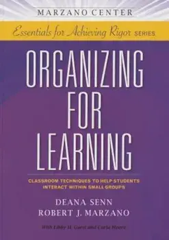 Organizing for Learning: Classroom Techniques to Help Students Interact Within Small Groups, Paperback/Deana Senn