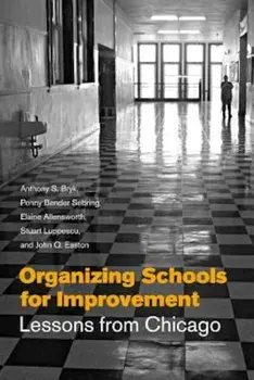 Organizing Schools for Improvement: Lessons from Chicago, Paperback/Anthony S. Bryk