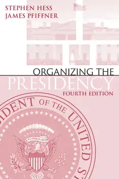 Organizing the Presidency, Paperback/Stephen Hess
