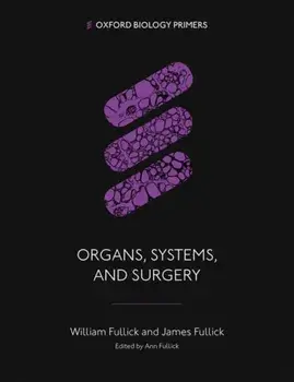 Organs, Systems, and Surgery, Paperback/James (Anaesthetist) Fullick