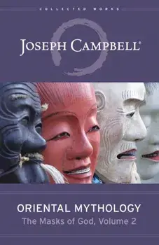 Oriental Mythology (the Masks of God, Volume 2), Hardcover/Joseph Campbell