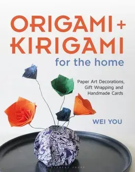 Origami and Kirigami for the Home. Paper Art Decorations, Gift Wrapping and Handmade Cards, Paperback/Wei You