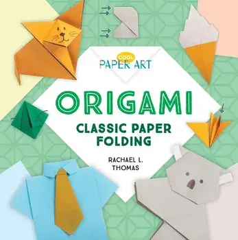 Origami: Classic Paper Folding, Library Binding/Rachael L. Thomas